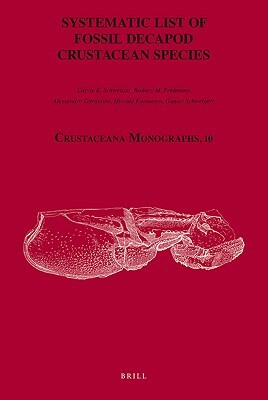 Systematic List of Fossil Decapod Crustacean Species by Alessandro Garassino, Rodney Feldmann, Carrie Schweitzer