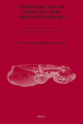 Systematic List of Fossil Decapod Crustacean Species by Carrie Schweitzer, Rodney Feldmann, Alessandro Garassino