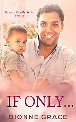 If Only... (Howard Family Series Book 2) by Dionne Grace