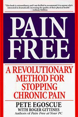 Pain Free: A Revolutionary Method for Stopping Chronic Pain by Pete Egoscue, Roger Gittines