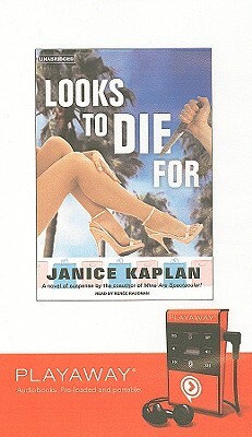 Looks to Die for by Janice Kaplan