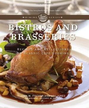 Bistros and Brasseries: Recipes and Reflections on Classic Cafe Cooking by John W. Fischer