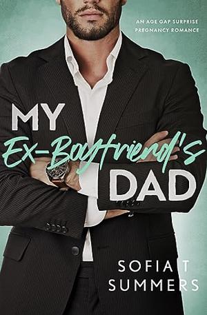 My Ex-Boyfriend's Dad by Sofia T. Summers