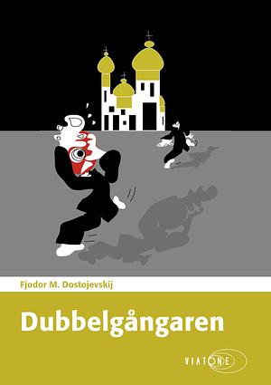 Dubbelgångaren by Fyodor Dostoevsky