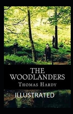 The Woodlanders Illustrated by Thomas Hardy