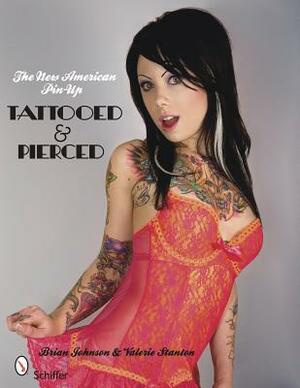 The New American Pin-Up: Tattooed & Pierced by Brian E. Johnson
