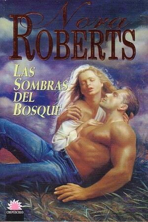 Las Sombras del Bosque by Nora Roberts