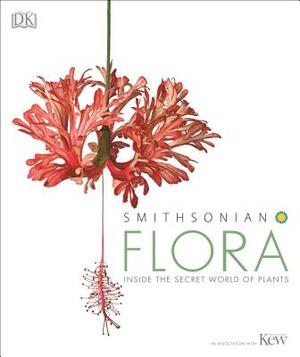 Flora: Inside the Secret World of Plants by D.K. Publishing