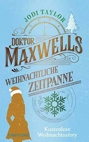 Doktor Maxwells weihnachtliche Zeitpanne: Kostenlose Weihnachtsstory - Eine Kurzgeschichte zur Weihnachtszeit by Jodi Taylor