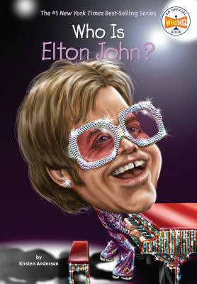 Who Is Elton John? by Who HQ, Kirsten Anderson
