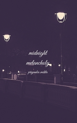 Midnight Melancholy by Priyanka Mehta