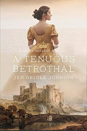 A Tenuous Betrothal by Jen Geigle Johnson