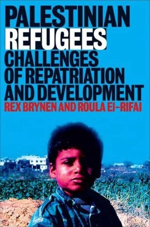 Palestinian Refugees: Challenges of Repatriation and Development by Rex Brynen, Roula El Rifai