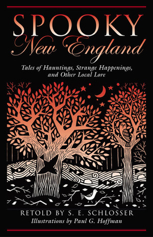 Spooky New England: Tales of Hauntings, Strange Happenings, and Other Local Lore by S.E. Schlosser, Paul G. Hoffman