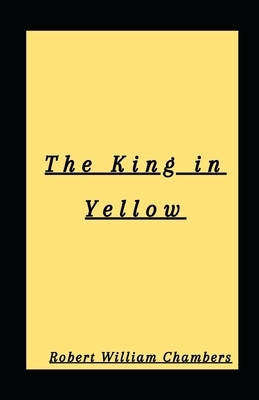 The King in Yellow illustrated by Robert W. Chambers