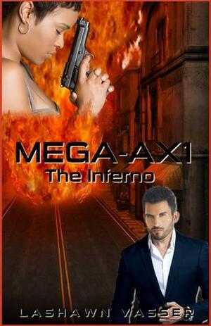 Mega-Ax1: The Inferno by LaShawn Vasser