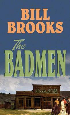 The Badmen by Bill Brooks