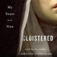 Cloistered by Catherine Coldstream