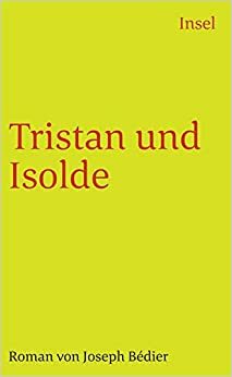 Tristan und Isolde by Joseph Bédier