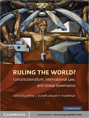 Ruling the World? by Jeffrey L. Dunoff, Joel P. Trachtman