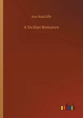 A Sicilian Romance by Ann Radcliffe