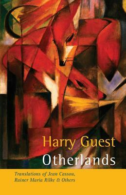 Otherlands: Translations of Jean Cassou, Rainer Maria Rilke & Other Poets by 