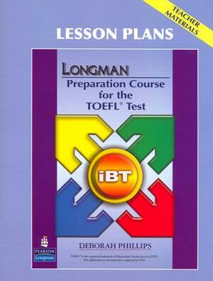 Longman Preparation Course for the TOEFL Test: Ibt: Lesson Plans by Deborah Phillips