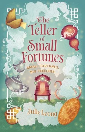 The Teller of Small Fortunes by Julie Leong