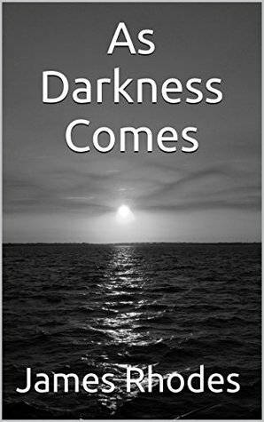 As Darkness Comes by James Rhodes, Thomas Cooper