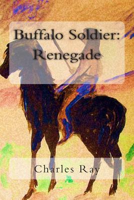 Buffalo Soldier: Renegade by Charles Ray