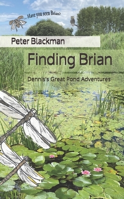 Finding Brian: Dennis's Great Pond Adventures by Peter Blackman