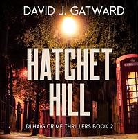 Hatchet Hill by David J. Gatward