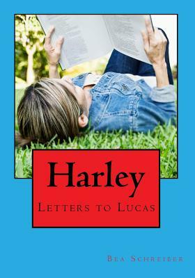 Harley: Letters to Lucas by Bea Schreiber