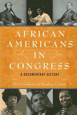 African Americans in Congress: A Documentary History by Stephen A. Jones, Eric Freedman