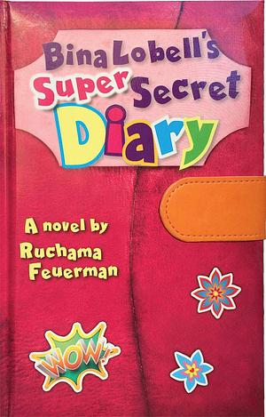 Bina Lobell's Super Secret Diary by Ruchama King Feuerman
