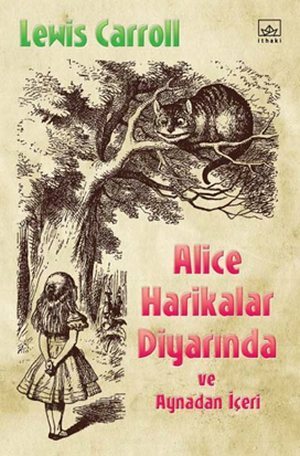 Alice Harikalar Diyarında ve Aynadan İçeri by John Tenniel, Kıymet Erzincan Kına, Lewis Carroll