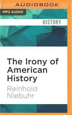The Irony of American History by Reinhold Niebuhr