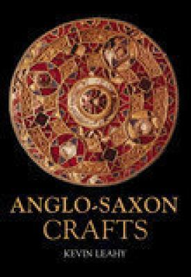 Anglo-Saxon Crafts by Kevin Leahy