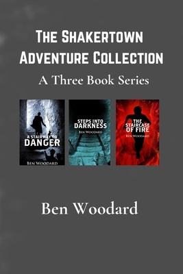 The Shakertown Adventure Collection: A Three Book Series by Ben Woodard