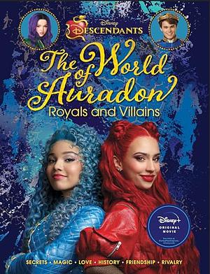 Descendants: The World of Auradon: Royals and Villains by Kristy Boyce