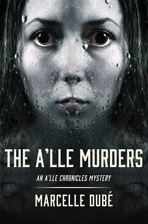 The A'lle Murders by Marcelle Dubé