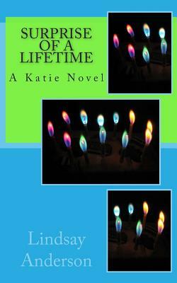 Surprise of a Lifetime: A Katie Novel by Lindsay Anderson