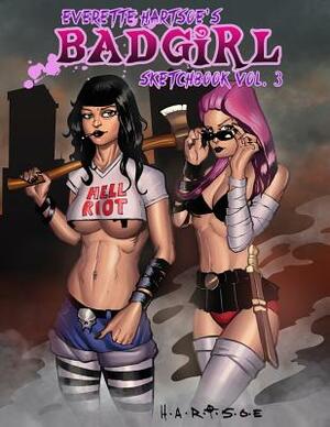 Badgirl Sketchbook vol.3-House of Hartsoe edition by Everette Hartsoe