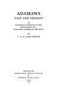 Adamawa Past And Present: An Historical Approach To The Development Of A Northern Cameroons Province by Anthony Kirk-Greene