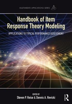 Handbook of Item Response Theory Modeling: Applications to Typical Performance Assessment by 