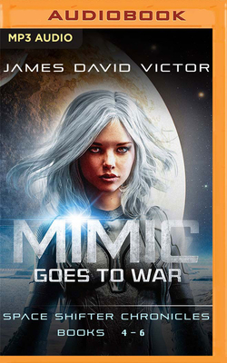 Mimic Goes to War Omnibus: Space Shifter Chronicles, Books 4-6 by James David Victor