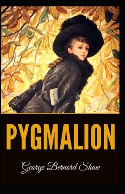 Pygmalion Illustrated by George Bernard Shaw