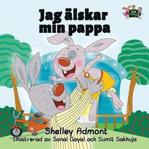 Jag älskar min pappa: I Love My Dad- Swedish Edition by Kidkiddos Books, Shelley Admont