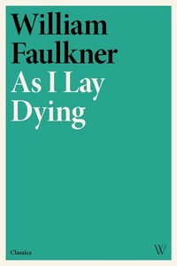 As I Lay Dying by William Faulkner