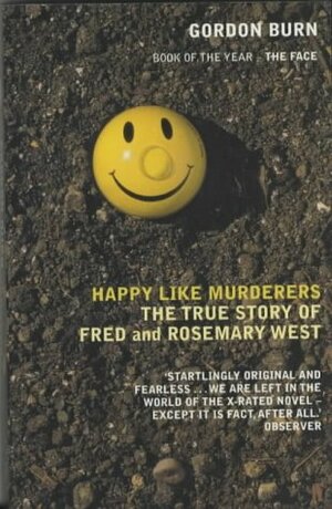 Happy Like Murderers by Gordon Burn